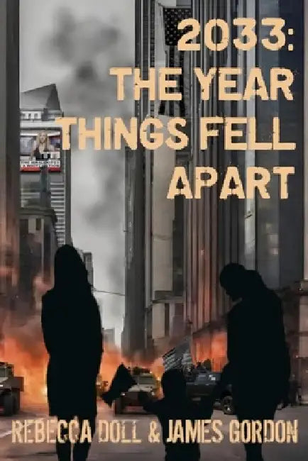 2033: The Year Things Fell Apart by James Gordon