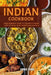 Indian Cookbook: Your Essential Guide To The Art Of Indian Home Cooking In 50 Traditional Recipes by Emma Yang