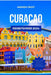 Curacao Reiseführer 2024: Entdecken Sie die verborgenen Schätze, Attraktionen, Märkte und wunderschönen Strände der Karibik mit einem maßgeschne by Andrea Frost