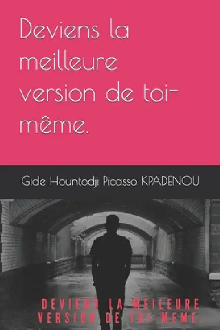 Deviens la meilleure version de toi-même. by Gide Hountodji Picasso Kpadenou