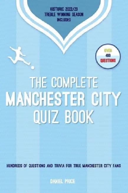The Complete Manchester City Quiz Book: Entertaining Trivia and Questions for Man City Fans by Daniel Price