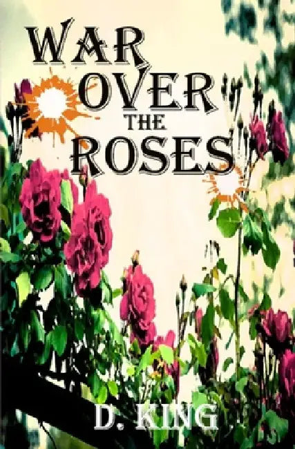 War Over The Roses by Under The Oaks Publications