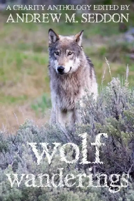 Wolf Wanderings by Andrew M. Seddon