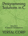 Programming Solutions in C: Volume I A Tutorial Introduction by Yertal Corp