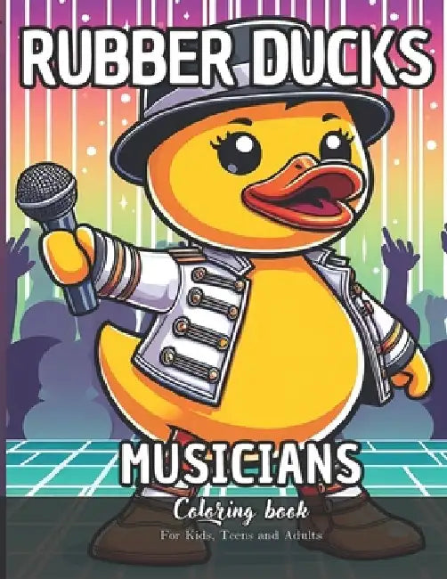 Rubber Ducks Musicians Coloring Book for Kids, Teens and Adults: 52 Simple Images to Stress Relief and Relaxing Coloring by Daniel Sánchez