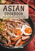 Asian Cookbook: Master Asian Home Cooking with 60 Essential Recipes for Traditional Flavors by Emma Yang