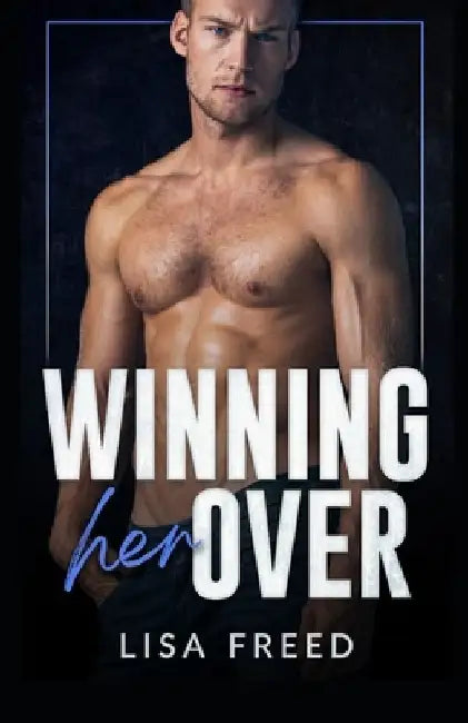 Winning Her Over: An opposites attract, age gap, workplace instalove romance by Lisa Freed
