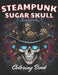 Steampunk Sugar Skull Coloring Book: Stress Relief And Relaxation Coloring Pages by Juliana Berge