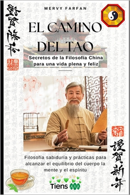 El Camino del TAO: Secretos de la Filosofía China para una vida plena y feliz: Filosofía sabiduría y prácticas para alcanzar el equilibrio del cuerpo by Mervy Farfán