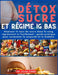 Detox sucre et régime IG Bas: Abaisser le taux de sucre dans le sang rapidement et facilement; guide pratique pour surmonter le surpoids et le diabè by Sinno Elisa