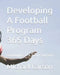 Developing A Football Program 365 Days: Developing The Total Program by Michael O. Carson