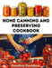 Home Canning And Preserving Cookbook: Canning Guide And Recipe Book For Pressure Canning And Waterbath Canning Method by Roseline Davidson
