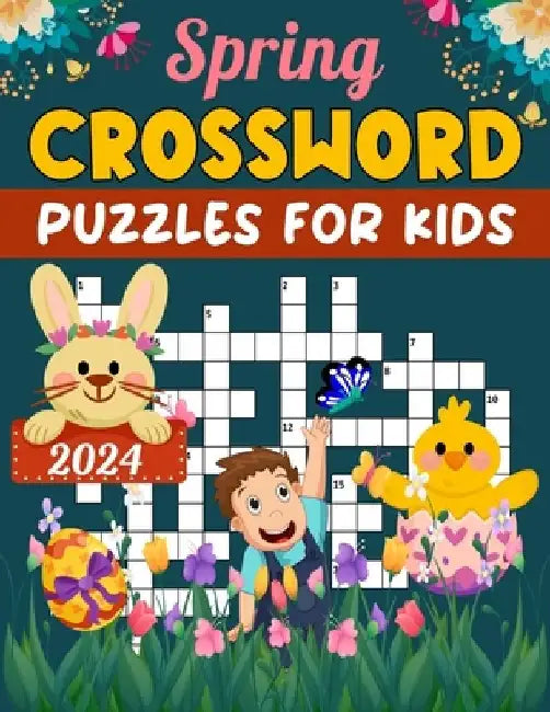 2024 Spring Crossword Puzzles For Kids: Fun and Challenging Crossword Puzzles for Kids with solution by Mary R. Perez
