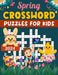 2024 Spring Crossword Puzzles For Kids: Fun and Challenging Crossword Puzzles for Kids with solution by Mary R. Perez