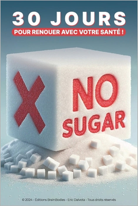 No Sugar: 30 jours pour renouer avec votre santé ! by Eric Dalvota
