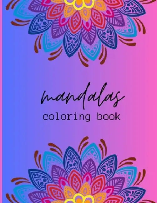 Adult Mandala Coloring Book: "Elevate Your Mood and Immerse in Relaxation with the Excited Adult Mandala Coloring Book" by Peter-Gaye's Publishing