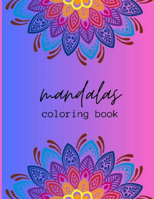 Adult Mandala Coloring Book: "Elevate Your Mood and Immerse in Relaxation with the Excited Adult Mandala Coloring Book" by Peter-Gaye's Publishing