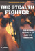 The Stealth Fighter (English Edition): The story of the man that tried to shake Pentagon's most secret program by Francesco Cotti