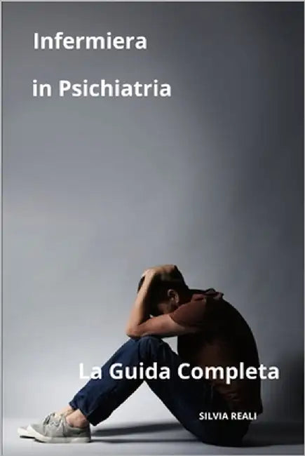Infermiera in Psichiatria La Guida Completa by Reali, Silvia