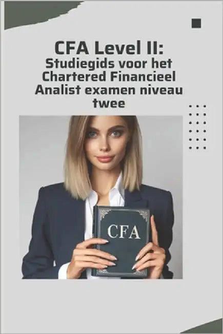 CFA Level II: Studiegids voor het Chartered Financieel Analist examen niveau twee by McCaulay, Philip Martin