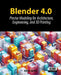 Blender 4.0: Precise Modeling for Architecture, Engineering, and 3D Printing by Allan Brito