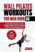 Wall Pilates Workouts for Men Over 50: 28-Day Pilates Challenge to Build Strength & Muscles, Increase Flexibility for Beginners and Advanced Levels by Aria Fitwell
