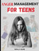Anger Management For Teens: The Ultimate Guide To Manage And Control Anger, Stress And Anxiety By Mindfulness Of Anger Triggers And Mastering Your by Helen A. Krick