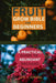 Fruit Grow Bible for Beginners: A Practical Guide to Abundant Orchard by Aria S. Edward