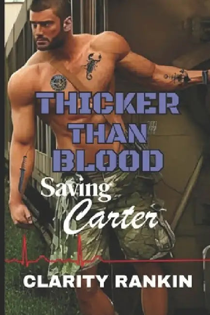 Thicker Than Blood: Saving Carter by Clarity Rankin