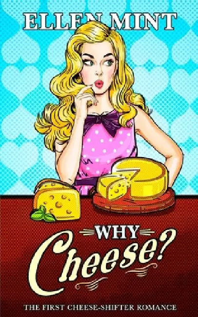 Why Cheese? by Ellen Mint