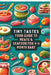 Tiny Tastes: 4-6 Month Baby Food Guide to Meats & Seafood Vol.4 by Jade Garcia