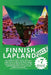 Finnish Lapland 2024: The Northern Lights Aurora Adventure Guide to Uncovering Arctic Winter M by Martin, William A.