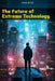 The Future of Extreme Technology by Shah Rukh