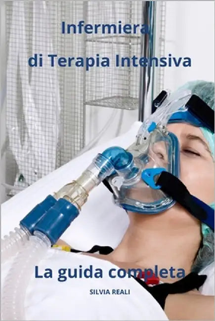Infermiera di Terapia Intensiva La guida completa by Reali, Silvia