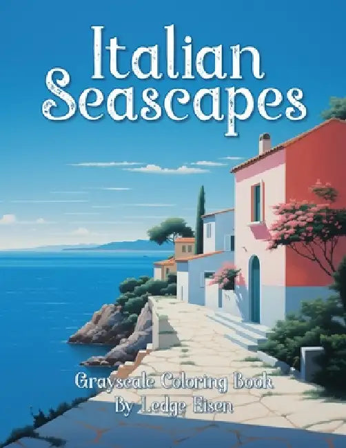 Italian Seascapes Grayscale Coloring Book by Ledge Eisen