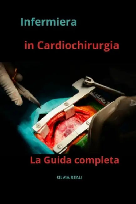 Infermiera in cardiochirurgia la guida completa by Silvia Reali
