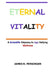 Eternal Vitality: A Scientific Odyssey to Age Defying Wellness by James R. Persinger