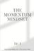 The Momentum Mindset by J.