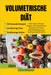 Volumetrische Diät: Mehr Essen, Weniger Wiegen: Die Volumetrische Revolution für Oohe Nährstoffmengen und Niedrige Kaloriendichte by Giulio Massironi
