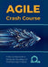 Agile Crash Course: A Step-by-Step Guide to Setting Up, Executing, and Excelling in Agile Projects by R. Parvin