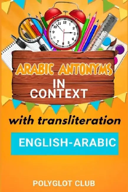 Arabic Antonyms in Context: With Transliteration by Polyglot Club