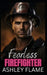 Fearless Firefighter: A Small Town Entrepreneur Romance by Ashley Flame