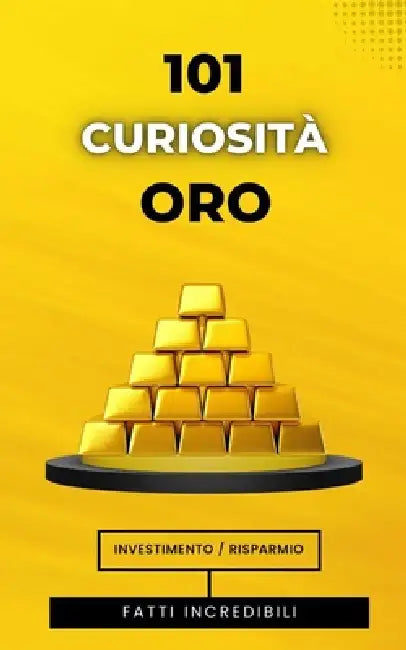 101 Curiosità Oro: Fatti Incredibili e Sorprendenti by VC Brothers
