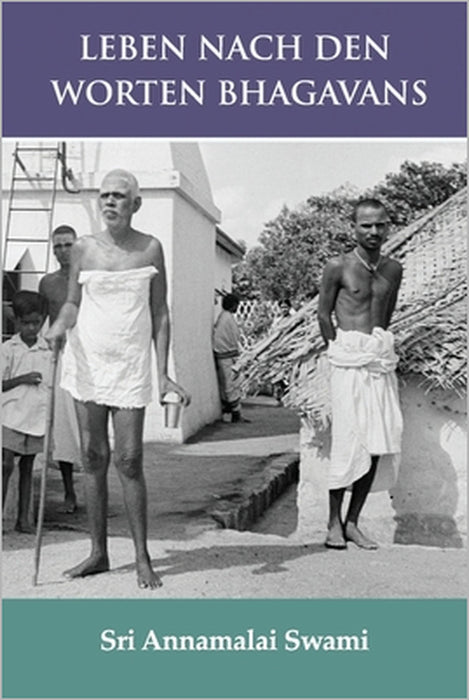 Leben nach den Worten Bhagavans: Die deutsche Ausgabe von: "Living By The Words of Bhagavan" by Sundaram Swami, Annamalai Swami
