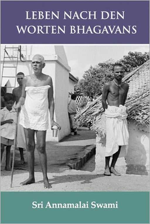 Leben nach den Worten Bhagavans: Die deutsche Ausgabe von: "Living By The Words of Bhagavan" by Sundaram Swami, Annamalai Swami