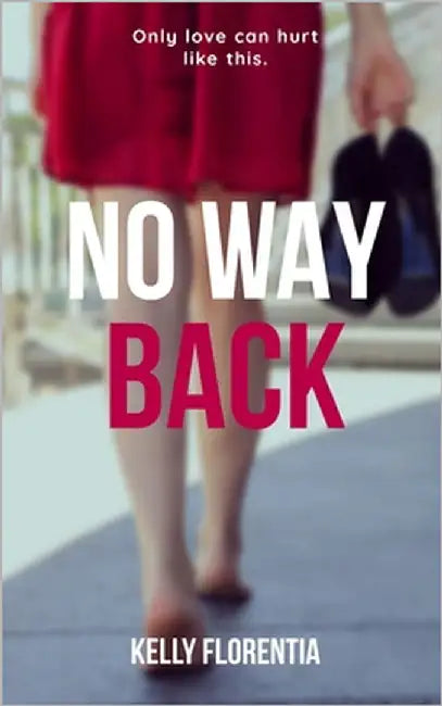 No Way Back: A twisty romantic suspense drama by Florentia, Kelly