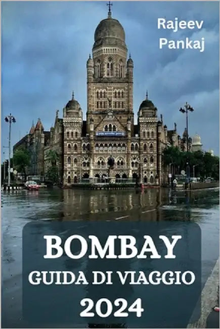 Bombay Guida Di Viaggio 2024 by Pankaj, Rajeev