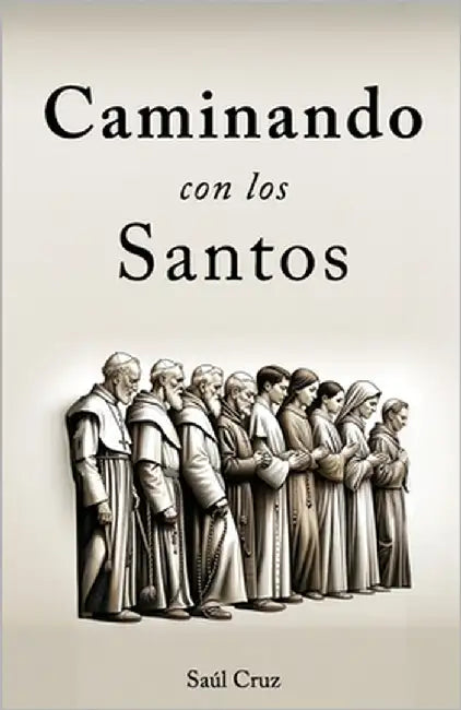 Caminando con los Santos by Cruz, Saúl