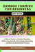 Bamboo Farming for Beginners Easy Guide: A Novice Guide to Bamboo Farming - Nurturing Growth, Harvesting Knowledge, and Sowing Sustainable Futures by Waylen Bannard