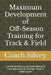 Maximum Development of Off-Season Training for Track & Field: A book written by a proven National Championship & Olympic Track & Field Coach by Coach Steve Silvey